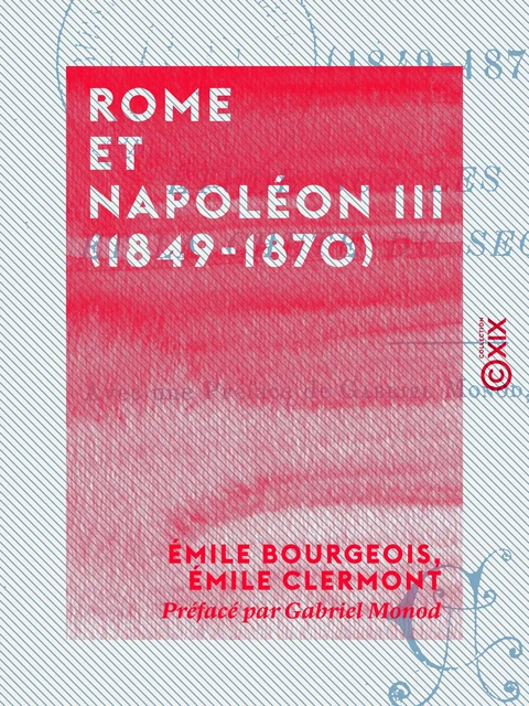 Rome et Napoléon III (1849-1870) - Émile Bourgeois, Émile Clermont, Gabriel Monod - Collection XIX