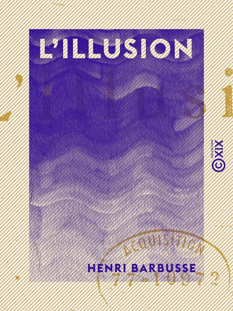 L'Illusion - Henri Barbusse - Collection XIX