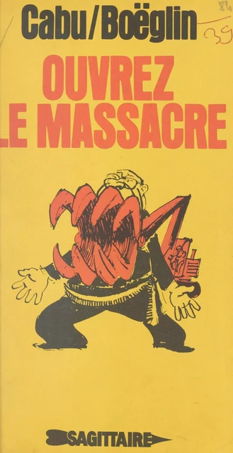 Ouvrez le massacre - Jean-Marie Boëglin,  Cabu - (Grasset) réédition numérique FeniXX