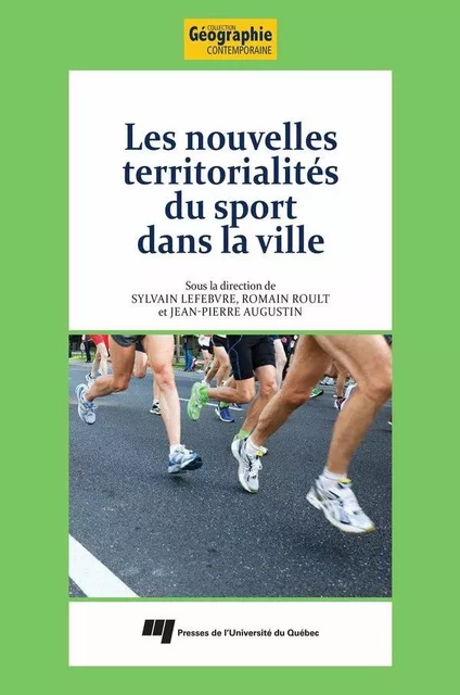 Les nouvelles territorialités du sport dans la ville - Romain Roult, Jean-Pierre Augustin, Sylvain Lefebvre - Presses de l'Université du Québec