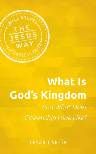 What Is God's Kingdom and What Does Citizenship Look Like? - César García - MennoMedia