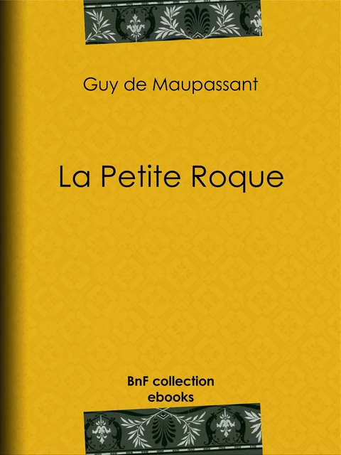 La Petite Roque - Guy de Maupassant - BnF collection ebooks