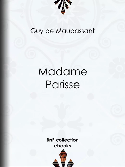 Madame Parisse - Guy de Maupassant - BnF collection ebooks