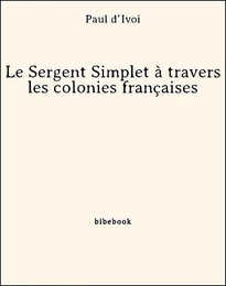 Le Sergent Simplet à travers les colonies françaises