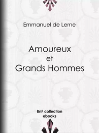 Amoureux et Grands Hommes