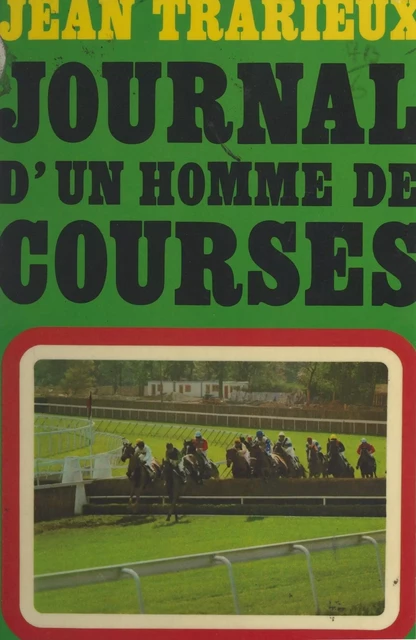 Journal d'un homme de courses - Jean Trarieux - (Fayard) réédition numérique FeniXX