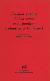 L'enfant victime d'abus sexuel et sa famille : évaluation et traitement