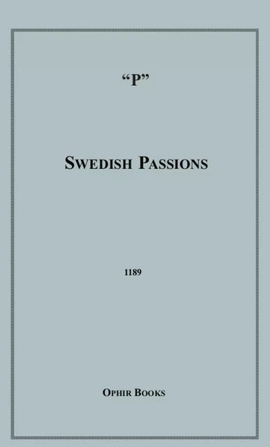 Swedish Passions - P Anonymous - Disruptive Publishing