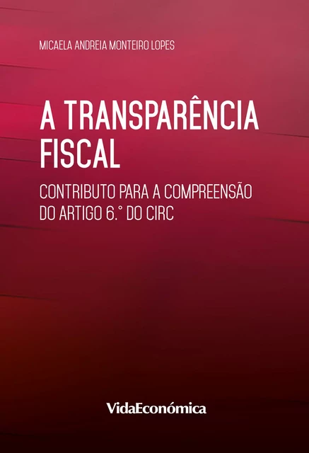 A transparência fiscal - Micaela Andreia Monteiro Lopes - Vida Económica Editorial