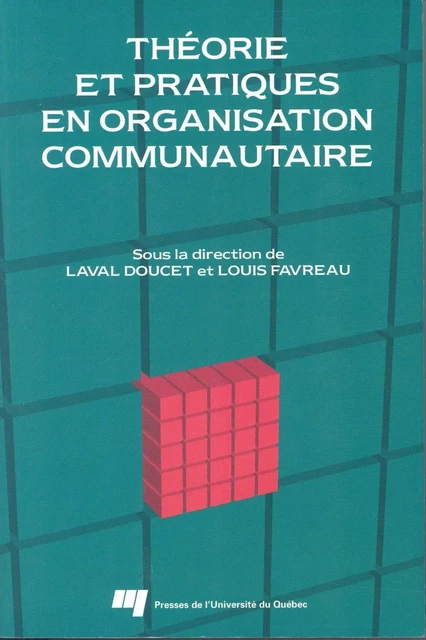 Théorie et pratiques en organisation communautaire - Laval Doucet, Louis Favreau - Presses de l'Université du Québec