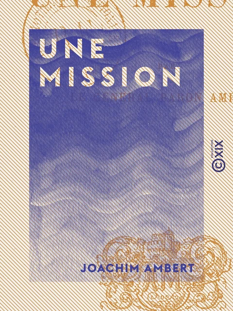 Une mission - Joachim Ambert - Collection XIX