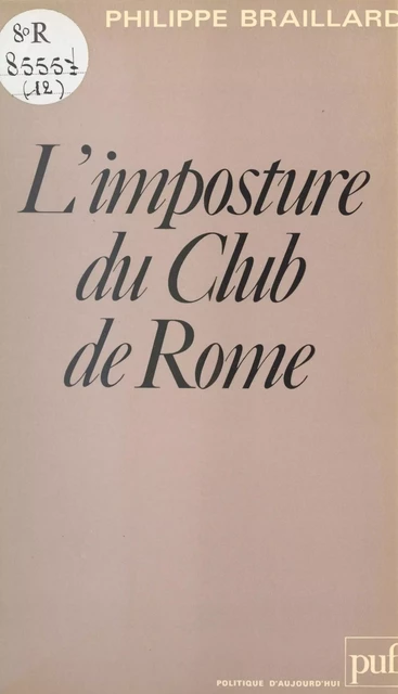 L'imposture du Club de Rome - Philippe Braillard - (Presses universitaires de France) réédition numérique FeniXX