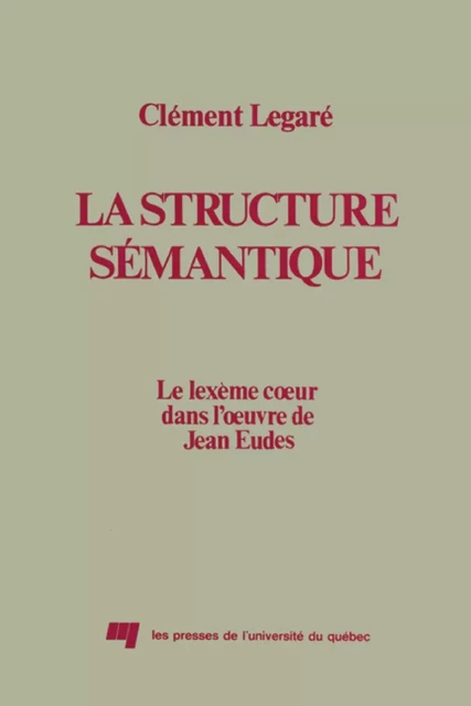 La structure sémantique - Clément Legaré - Presses de l'Université du Québec