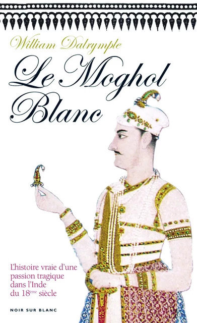 Le Moghol Blanc - William Dalrymple - Libella