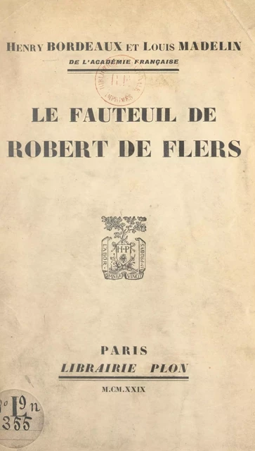 Le fauteuil de Robert de Flers - Henry Bordeaux, Louis Madelin - (Plon) réédition numérique FeniXX