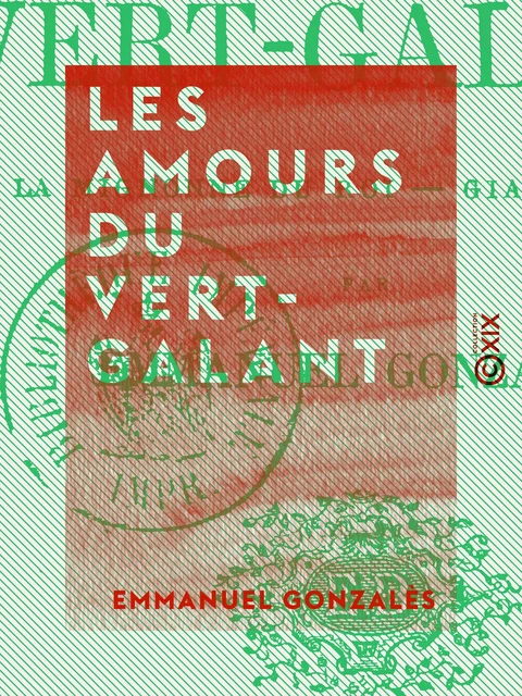 Les Amours du Vert-Galant - Emmanuel Gonzalès - Collection XIX