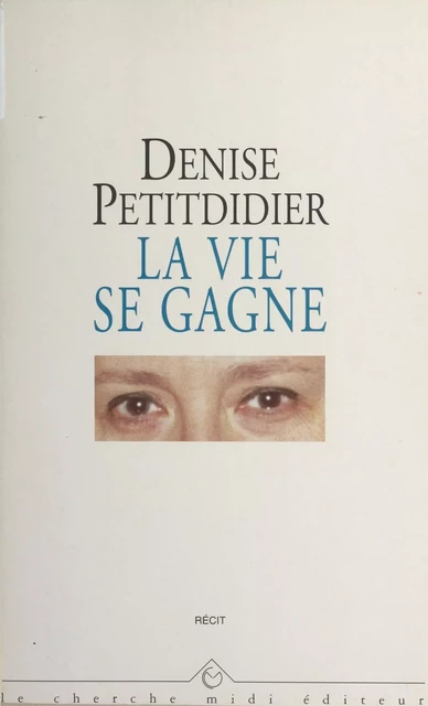 La vie se gagne - Denise Petitdidier - Cherche midi (réédition numérique FeniXX)