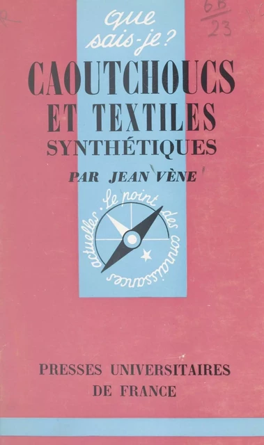 Caoutchoucs et textiles synthétiques - Jean Vène - (Presses universitaires de France) réédition numérique FeniXX