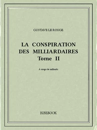 La conspiration des milliardaires II