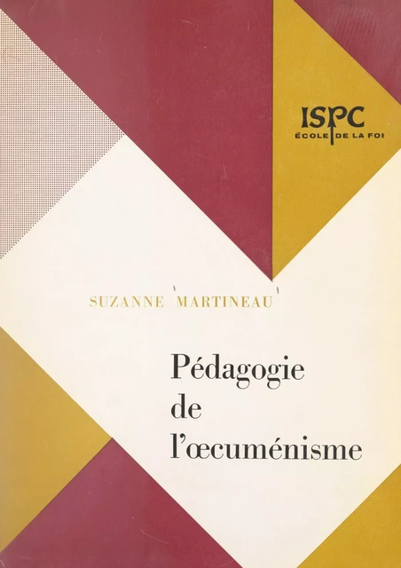 Pédagogie de l'œcuménisme - Suzanne Martineau - (Fayard) réédition numérique FeniXX