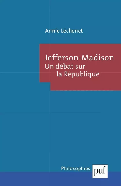 Jefferson-Madison. Le débat sur la République - Annie Léchenet - Humensis