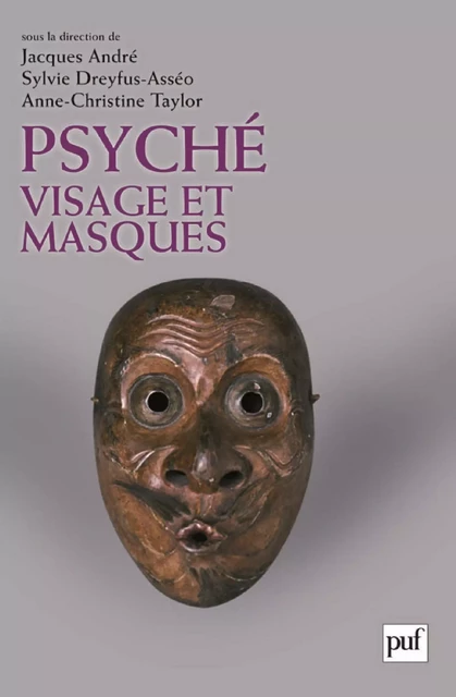 Psyché, visage et masques - Jacques André, Sylvie Dreyfus-Asséo, Anne-Christine Taylor - Humensis