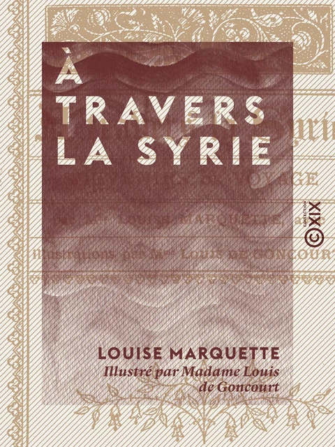 À travers la Syrie - Louise Marquette - Collection XIX