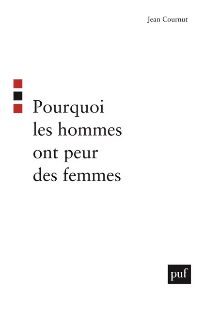 Pourquoi les hommes ont peur des femmes - Jean Cournut - Humensis