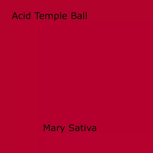 Acid Temple Ball - Mary Sativa - Disruptive Publishing