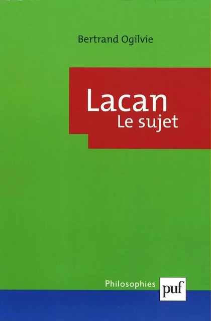 Lacan. Le sujet - Bertrand Ogilvie - Humensis