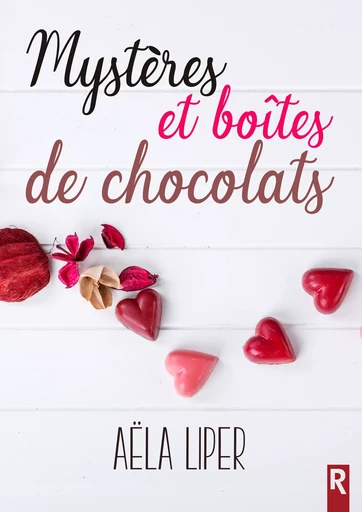 Mystères et boîtes de chocolats - Aëla Liper - Rebelle Editions