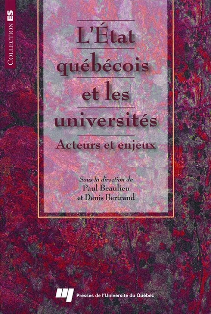 L'état québécois et les universités - Paul BEAULIEU, Denis Bertrand - Presses de l'Université du Québec