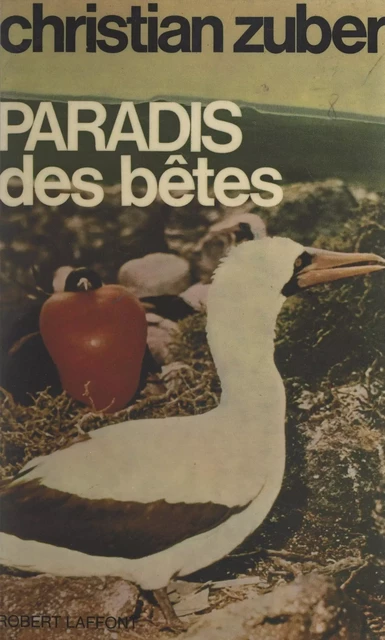 Paradis des bêtes - Christian Zuber - (Robert Laffont) réédition numérique FeniXX