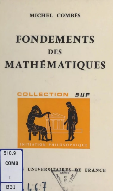 Fondements des mathématiques - Michel Combès - (Presses universitaires de France) réédition numérique FeniXX