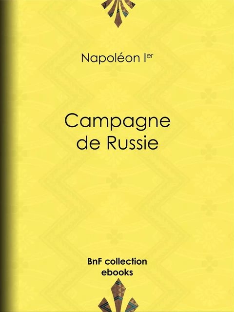 Campagne de Russie - Napoléon Ier - BnF collection ebooks