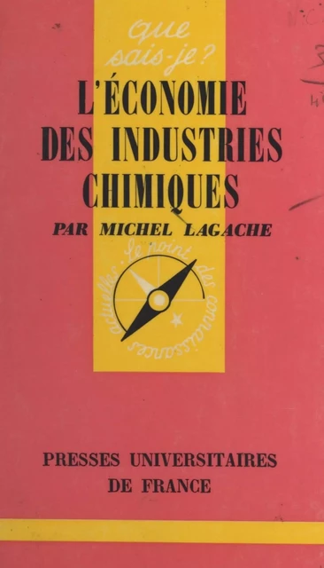 L'économie des industries chimiques - Michel Lagache - Presses universitaires de France (réédition numérique FeniXX)