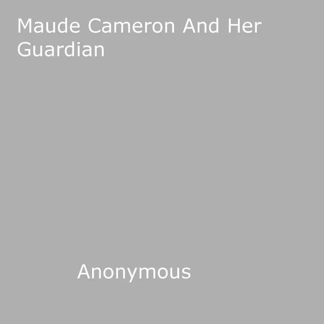 Maude Cameron And Her Guardian - Anon Anonymous - Disruptive Publishing