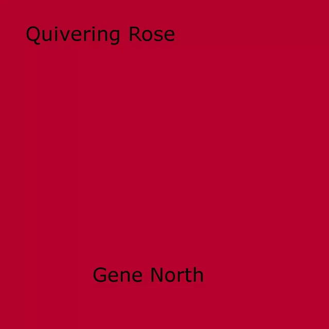 Quivering Rose - Gene North - Disruptive Publishing