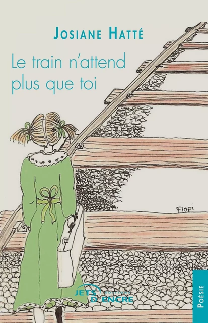 Le train n'attend plus que toi - Josiane Hatté - Editions Jets d'Encre