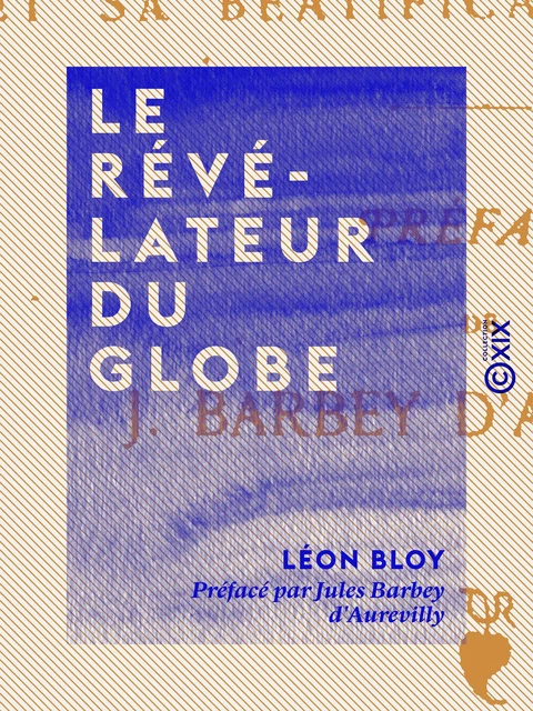 Le Révélateur du globe - Léon Bloy, Jules Barbey d'Aurevilly - Collection XIX