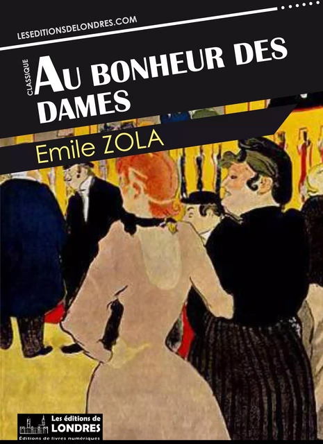 Au bonheur des dames - Emile Zola - Les Editions de Londres