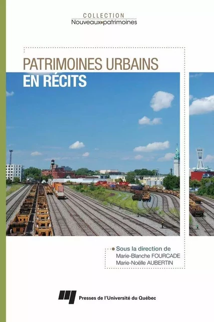 Patrimoines urbains en récits - Marie-Blanche Fourcade, Marie-Noëlle Aubertin - Presses de l'Université du Québec