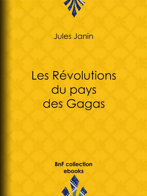 Les Révolutions du pays des Gagas - Jules Janin - BnF collection ebooks