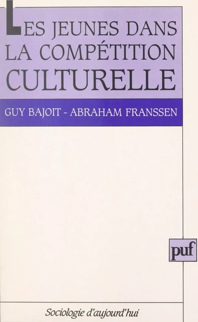 Les jeunes dans la compétition culturelle - Guy Bajoit, Abraham Franssen - (Presses universitaires de France) réédition numérique FeniXX