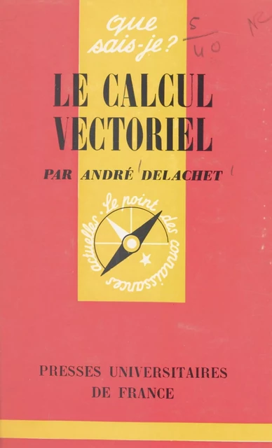 Le calcul vectoriel - André Delachet - (Presses universitaires de France) réédition numérique FeniXX