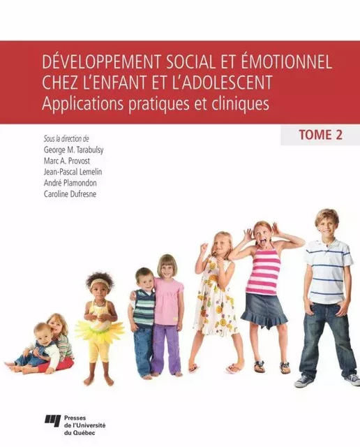 Développement social et émotionnel chez l'enfant et l'adolescent, tome 2 - George M. Tarabulsy, Marc A. Provost, Jean-Pascal Lemelin, André Plamondon, Caroline Dufresne - Presses de l'Université du Québec