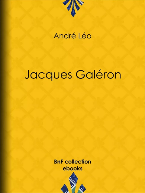 Jacques Galéron - André Léo - BnF collection ebooks