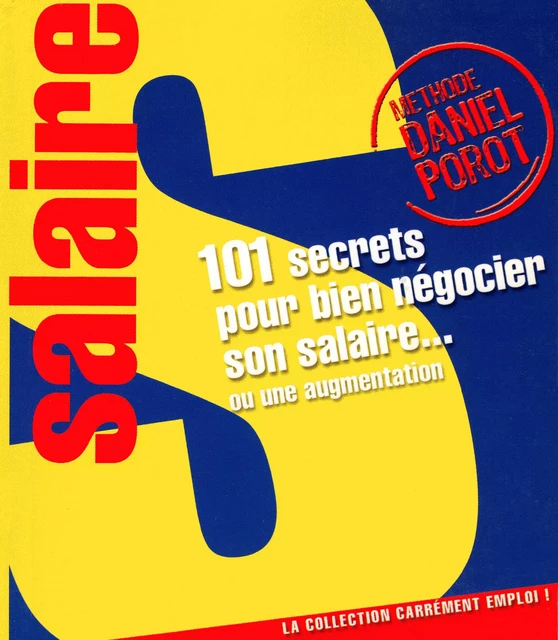 101 secrets pour bien négocier son salaire... ou une augmentation - Daniel Porot, Dominique Pialot - Porot et Partenaire