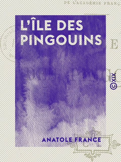 L'Île des pingouins - Anatole France - Collection XIX