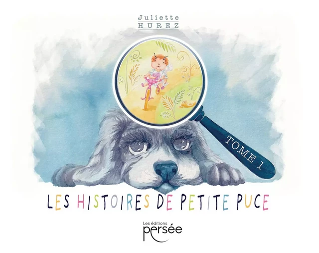 Les Histoires de Petite-Puce - Tome 1 - Juliette Hurez - Éditions Persée